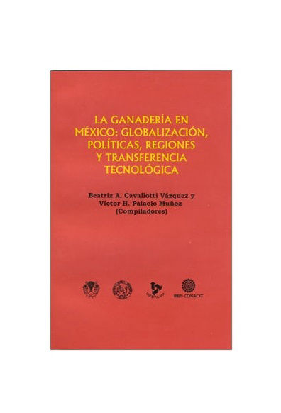 2000-La ganadería en México: globalización, políticas, regiones y transferencia tecnológica.