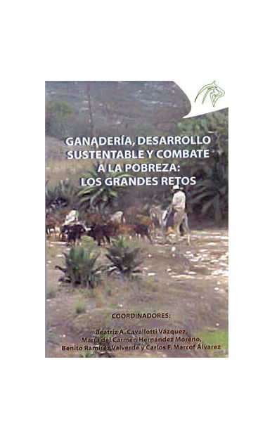 2006-Ganadería, desarrollo sustentable y combate a la pobreza: los grandes retos. 